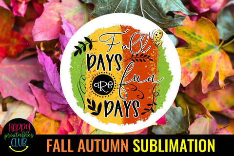 Fall Days are Fun Days -Fall Autumn Sublimation Ideas PNG Sublimation Happy Printables Club 