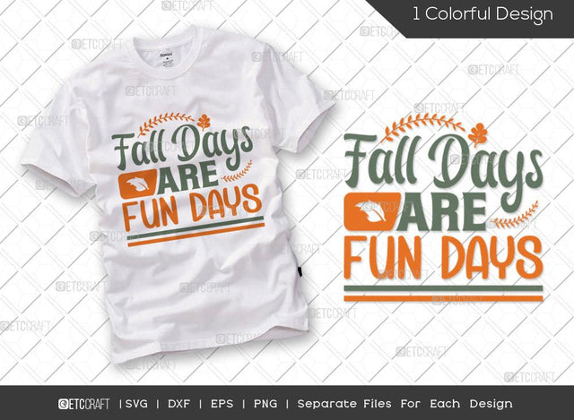 Fall Days Are Fun Days SVG Cut File | Autumn Shirt Svg | Thanksgiving Svg | Hello Fall Svg | Pumpkin Spice Svg | Fall Season | Thanksgiving Quote SVG ETC Craft 