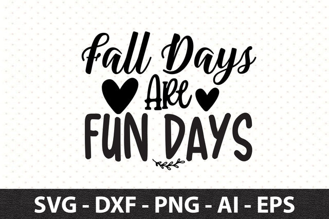 Fall Days Are Fun Days svg SVG orpitasn 