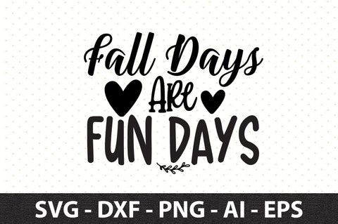 Fall Days Are Fun Days svg SVG orpitasn 