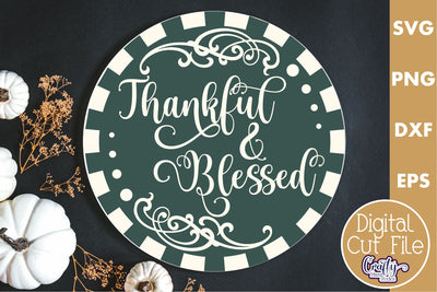 Fall Farmhouse Round Porch Sign Svg, Thankful And Blessed SVG Crafty Mama Studios 