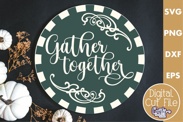 Fall Farmhouse Round Sign Svg, Gather Together Porch Decor SVG Crafty Mama Studios 