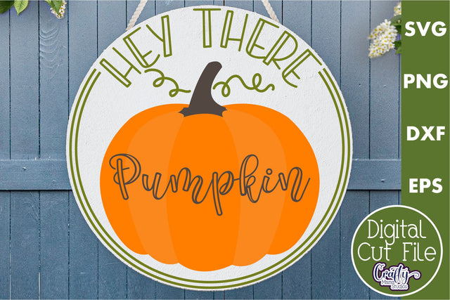 Fall Farmhouse Round Sign Svg, Hey There Pumpkin Porch Decor SVG Crafty Mama Studios 