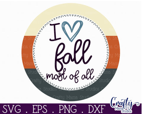 Fall Farmhouse Round Sign Svg, I Love Fall Most Of All Porch SVG Crafty Mama Studios 