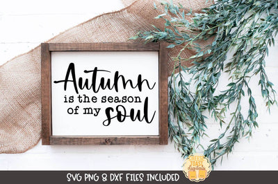 Fall Farmhouse Sign SVG | Autumn Is The Season of My Soul SVG Cheese Toast Digitals 