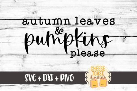 Fall Farmhouse Sign SVG | Autumn Leaves and Pumpkins Please SVG Cheese Toast Digitals 