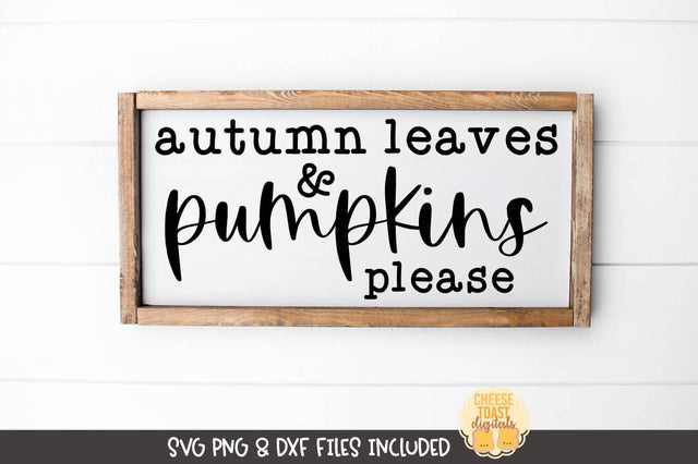 Fall Farmhouse Sign SVG | Autumn Leaves and Pumpkins Please SVG Cheese Toast Digitals 