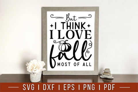 Fall Farmhouse Sign SVG, But I Think I Love Fall Most of All SVG CraftLabSVG 