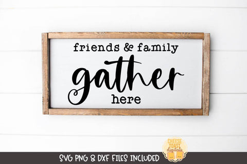 Fall Farmhouse Sign SVG | Friends and Family Gather Here SVG Cheese Toast Digitals 