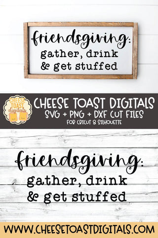 Fall Farmhouse Sign SVG | Friendsgiving: Gather, Drink & Get Stuffed SVG Cheese Toast Digitals 