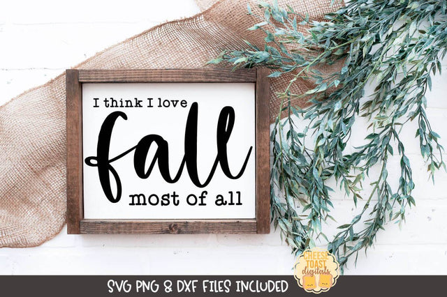 Fall Farmhouse Sign SVG | I Think I Love Fall Most of All SVG Cheese Toast Digitals 