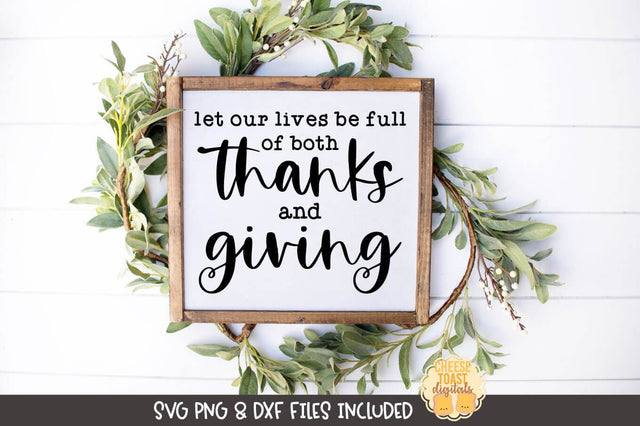 Fall Farmhouse Sign SVG | Let Our Lives Be Full of Both Thanks and Giving SVG Cheese Toast Digitals 