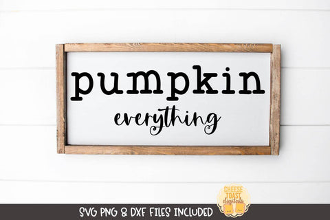 Fall Farmhouse Sign SVG | Pumpkin Everything SVG Cheese Toast Digitals 