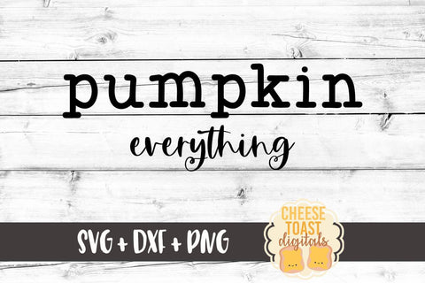 Fall Farmhouse Sign SVG | Pumpkin Everything SVG Cheese Toast Digitals 