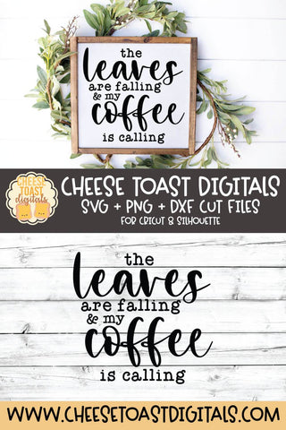 Fall Farmhouse Sign SVG | The Leaves Are Falling and My Coffee Is Calling SVG Cheese Toast Digitals 