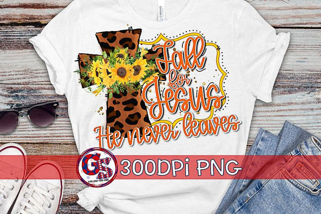 Fall For Jesus He Never Leaves PNG For Sublimation Sublimation Greedy Stitches 