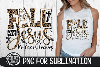 Fall For Jesus - He Never Leaves - PNG LEOPARD SUBLIMATION Sublimation On the Beach Boutique 