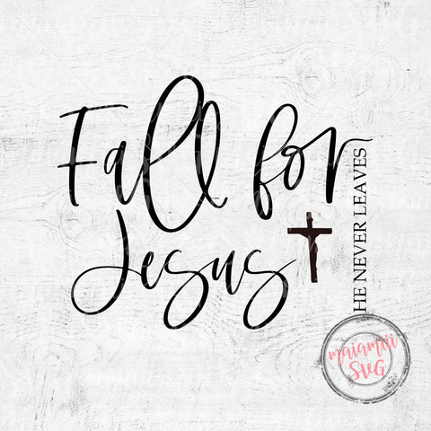 Fall For Jesus He Never Leaves Svg, Christian Svg, Fall Quote Svg, Fall Sign Svg, Christian Shirt Svg, Bible Quote Svg SVG MaiamiiiSVG 
