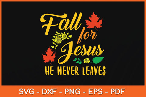 Fall For Jesus He Never Leaves Svg Cutting File SVG artprintfile 