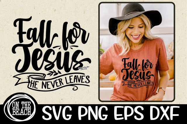 Fall For Jesus - He Never Leaves - SVG DXG PNG EPS SVG On the Beach Boutique 