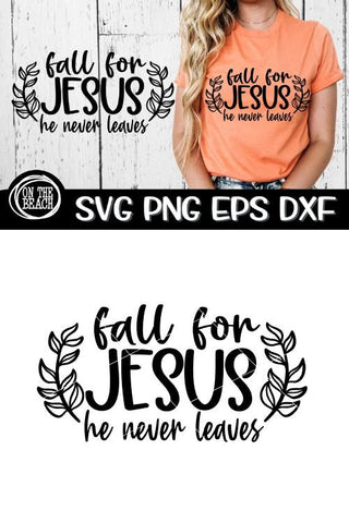 Fall For Jesus - He Never Leaves - SVG DXG PNG EPS SVG On the Beach Boutique 