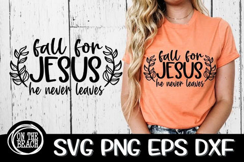 Fall For Jesus - He Never Leaves - SVG DXG PNG EPS SVG On the Beach Boutique 