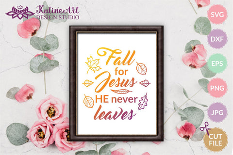 Fall For Jesus He Never Leaves Svg Jesus Loves Me Fall for Jesus svg Sign. Jpg, png, eps, dxf, svg cut file. SVG KatineArt 