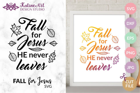 Fall For Jesus He Never Leaves Svg Jesus Loves Me Fall for Jesus svg Sign. Jpg, png, eps, dxf, svg cut file. SVG KatineArt 