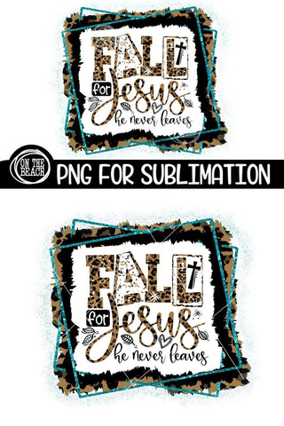 Fall For Jesus - He Never Leaves - Turquoise Leopard Sublimation Sublimation On the Beach Boutique 
