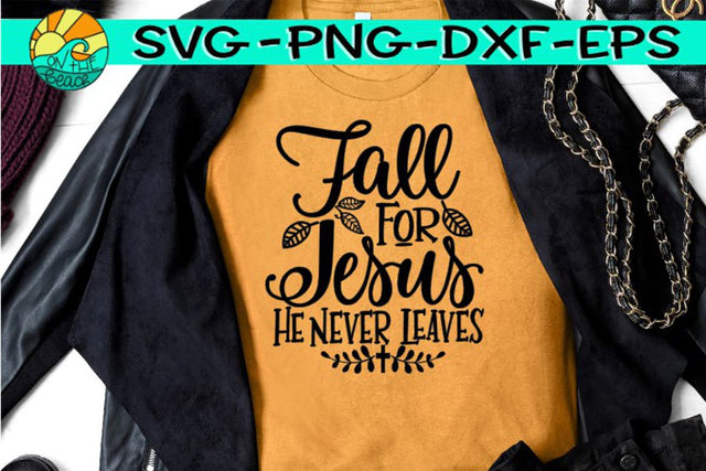 Fall For Jesus - He Never Leaves Us - SVG PNG DXF EPS SVG On the Beach Boutique 