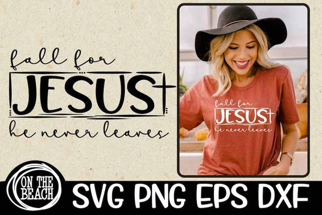 Fall For Jesus SVG |He Never Leaves | Cross SVG DXG PNG EPS SVG On the Beach Boutique 