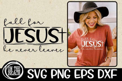 Fall For Jesus SVG |He Never Leaves | Cross SVG DXG PNG EPS SVG On the Beach Boutique 