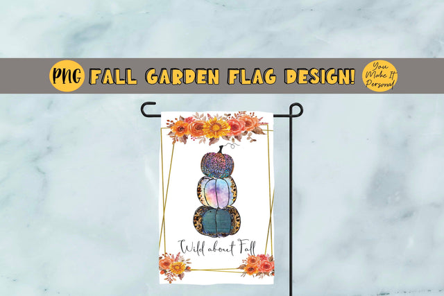 Fall Garden Flag Design!, Wild About Fall Garden Flag, Perfect for 12x18 inch Sublimation Garden Flag Blanks Sublimation You Make It Personal 