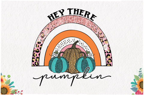 Fall Hey There Pumpkin Sublimation Sublimation Jagonath Roy 