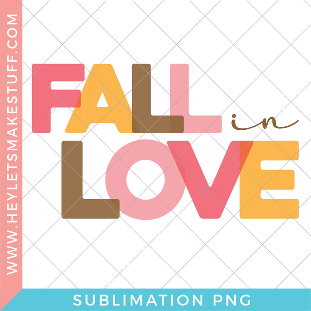 Fall in Love - Sublimation Sublimation Hey Let's Make Stuff 