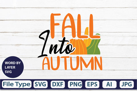 Fall Into Autumn SVG Cut File SVGs,quotes-and-sayings,food-drink mini-bundles,print-cut,on-sale Clipart Clip Art Sublimation or Vinyl Shirt Design SVG DesignPlante 503 