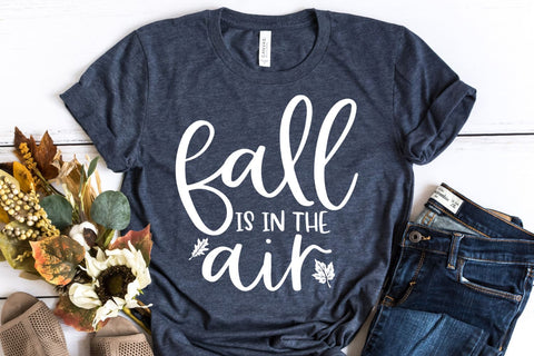 Fall is in the Air Fall Quote SVG - Autumn SVG - Fall Shirt SVG SVG She Shed Craft Store 