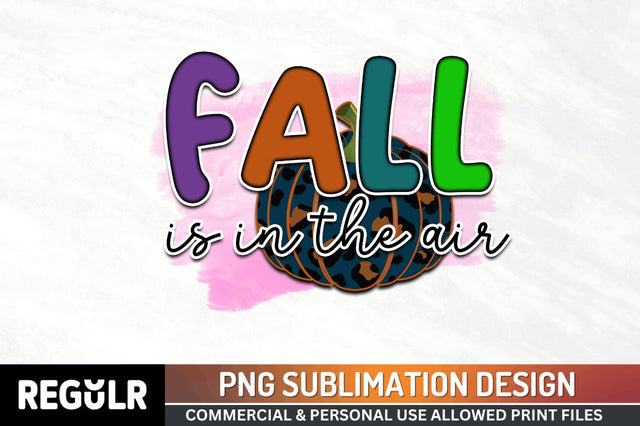 Fall is in the air Sublimation PNG, Sublimation Fall Design Sublimation Regulrcrative 