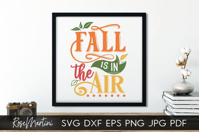 Fall Is In The Air SVG file for cutting machines - Cricut Silhouette, Sublimation Design SVG Autumn cutting file Fall svg SVG RoseMartiniDesigns 