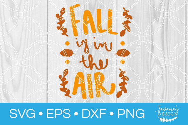 Fall is in the Air SVG SavanasDesign 