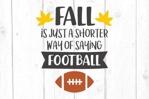 Fall Is Just A Shorter Way Of Saying Footbal Svg SVG cricutfilesmg 