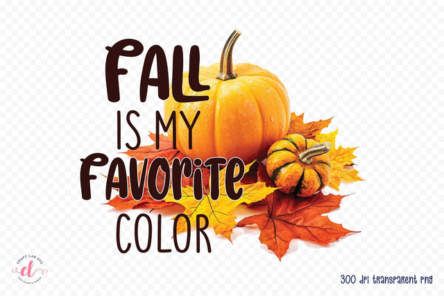 Fall is My Favorite Color - Fall PNG Sublimation Sublimation CraftLabSVG 