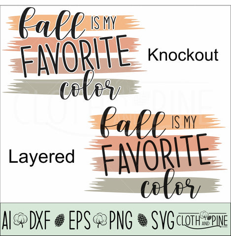 Fall Is My Favorite Color with Brush Strokes - One Knockout and One Layered SVG Cloth and Pine Designs 