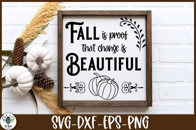 Fall Is Proof That Change Is Beautiful SVG | Fall Sign Cut File SVG B Renee Design 