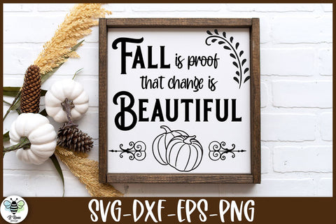 Fall Is Proof That Change Is Beautiful SVG | Fall Sign Cut File SVG B Renee Design 