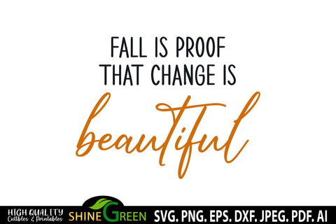 Fall is Proof that Change is Beautiful SVG - Farmhouse Sign Autumn SVG Shine Green Art 