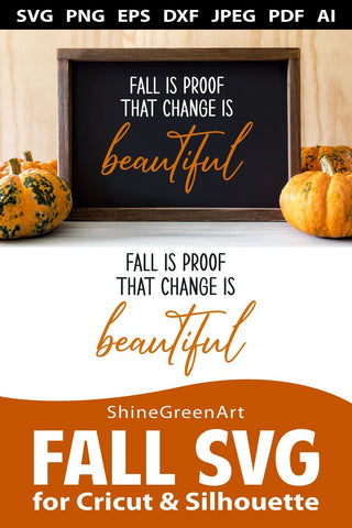 Fall is Proof that Change is Beautiful SVG - Farmhouse Sign Autumn SVG Shine Green Art 