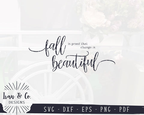 Fall Is Proof That Change Is Beautiful SVG Files | Fall SVG | Autumn SVG | Commercial Use | Cricut | Silhouette | Cut Files (1057581567) SVG Ivan & Co. Designs 