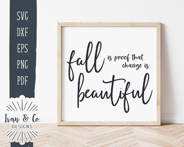Fall Is Proof That Change Is Beautiful SVG Files | Fall SVG | Autumn SVG | Commercial Use | Cricut | Silhouette | Cut Files (1057582055) SVG Ivan & Co. Designs 