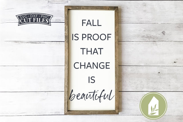 Fall is Proof That Change Is Beautiful SVG Files | Farmhouse SVG SVG LilleJuniper 